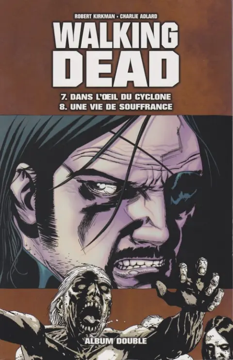 Walking Dead Tomes 7 et 8 Dans l'œil du cyclone - Une vie de souffrance