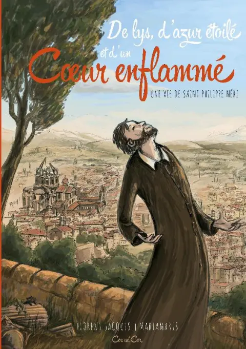 De lys, d'azur étoilé et d'un Cœur enflammé Une vie de Saint Philippe Néri