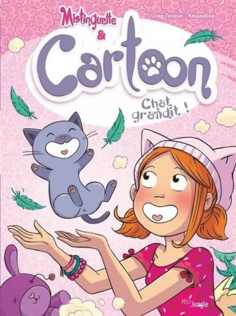 Mistinguette & Cartoon Tome 5 Chat grandit !