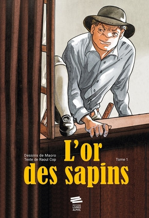 L'or des sapins Tome 1 Les Faux-monnayeurs