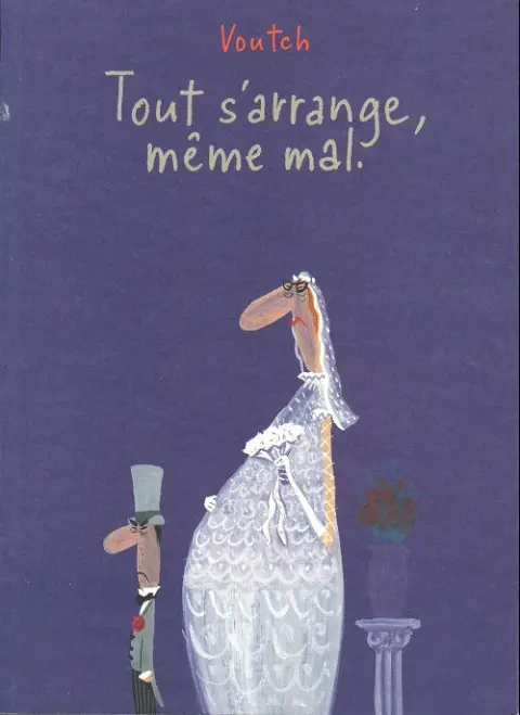 Tout s'arrange, même mal.