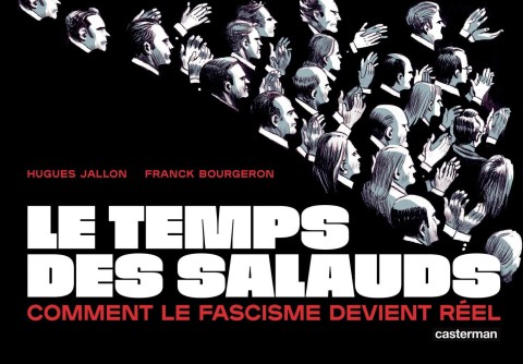 Le temps des salauds Comment le fascisme devient réel