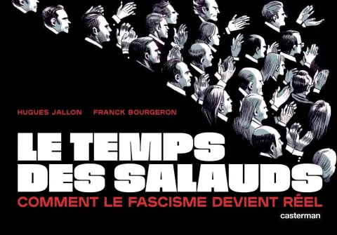 Le temps des salauds Comment le fascisme devient réel