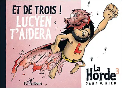 La Horde Tome 3 Et de trois ! Lucyen t'aidera