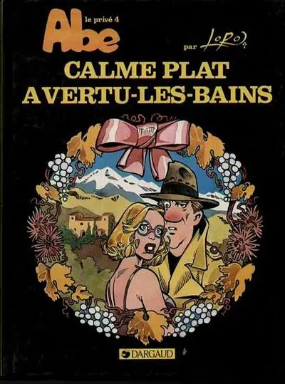Abel Dopeulapeul / Abe le privé Tome 4 Calme plat à Vertu-les-bains