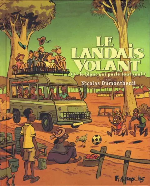 Le Landais volant Tome 4 Le blanc qui parle tout seul
