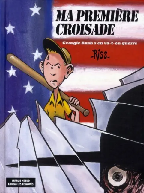 Ma première croisade Georgie Bush s'en va-t-en guerre