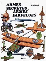 La Petite histoire des armes à feu Tome 2 Armes secrètes, armes farfelues