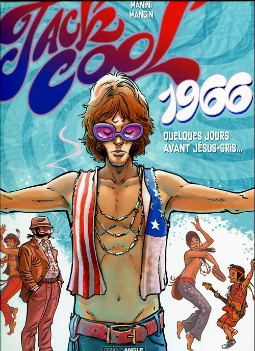 Couverture de l'album Jack Cool Tome 1 1966 - Quelques jours avant Jésus-Gris...