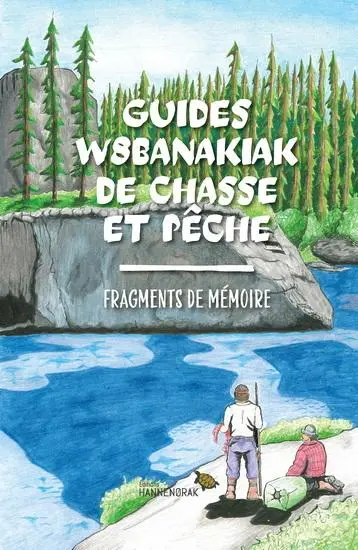 Couverture de l'album Guides w8banakiak de chasse et pêche Fragments de mémoire