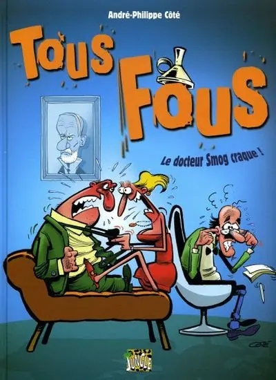 Couverture de l'album Tous fous Tome 1 Le docteur Smog craque!