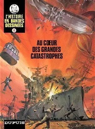 Couverture de l'album L'Histoire en Bandes Dessinées Tome 8 Au cœur des grandes catastrophes