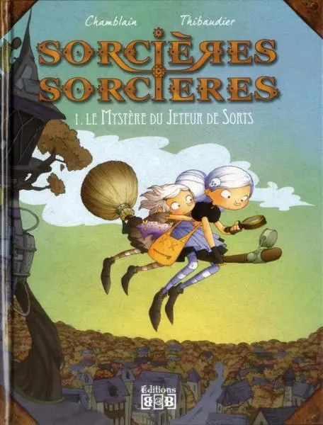 Sorcières sorcières Tome 1 Le mystère du jeteur de sorts