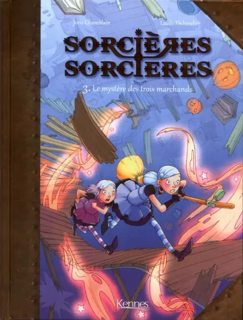 Sorcières sorcières Tome 3 Le mystère des trois marchands