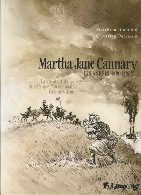 Martha Jane Cannary Tome 2 Les années 1870-1876