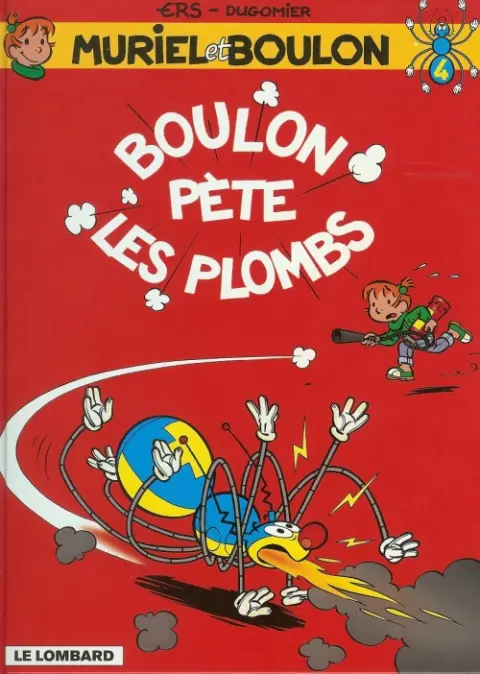 Muriel et Boulon Tome 4 Boulon pète les plombs