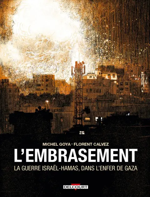 L'Embrasement La guerre Israël-Hamas, dans l'enfer de Gaza