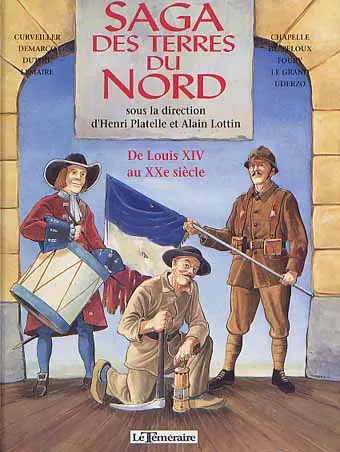 Saga des terres du nord Tome 2 De Louis XIV au XXème siècle