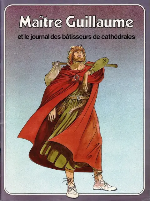 Couverture de l'album Les Grandes Heures des Chrétiens Tome 7 Maître Guillaume et le journal des bâtisseurs de cathédrales