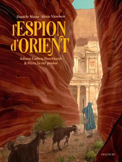 L'Espion d'Orient Johann Ludwig Burckhardt et Petra, la cité perdue