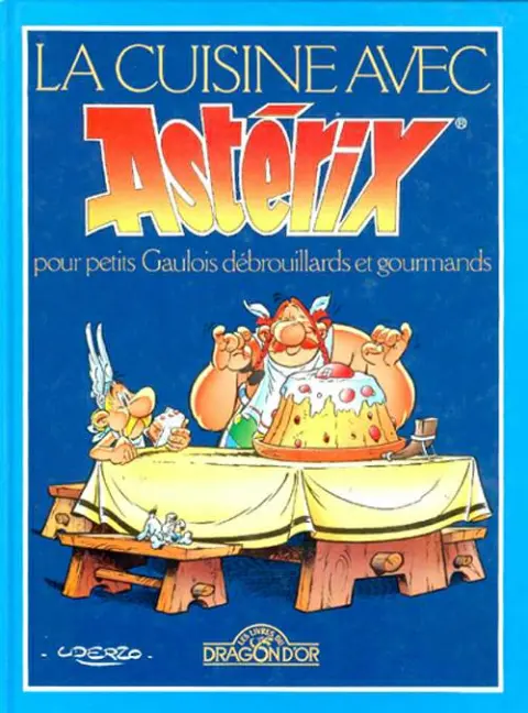 Astérix La cuisine avec Astérix, pour petits Gaulois débrouillards et gourmands