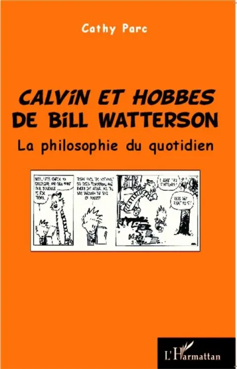 Calvin et Hobbes Calvin et Hobbes de Bill Watterson - La philosophie du quotidien