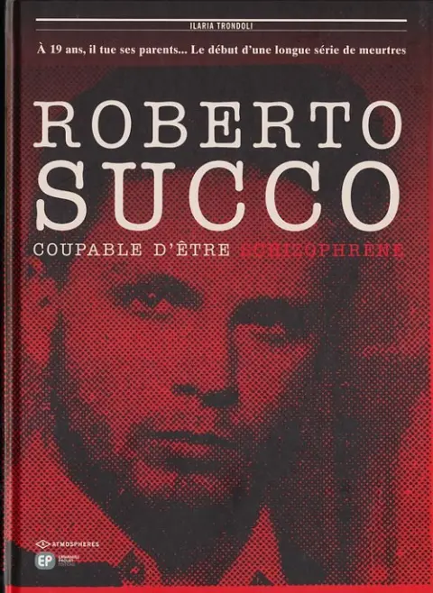 Roberto Succo Coupable d'être schizophrène