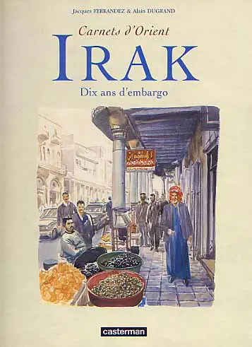Carnets d'Orient Tome 3 Irak - Dix ans d'embargo