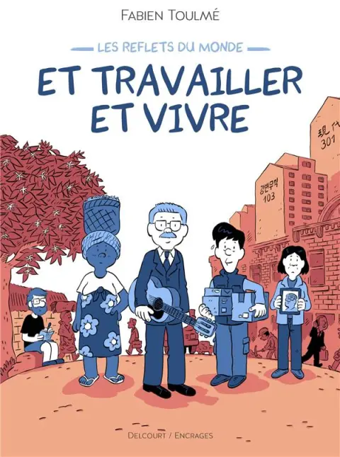 Les reflets du monde 2 Et travailler et vivre