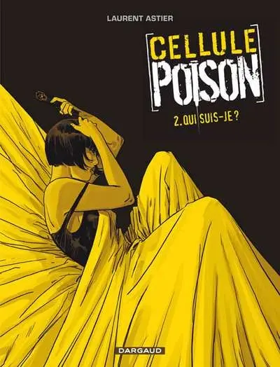 Cellule Poison Tome 2 Qui suis-je ?