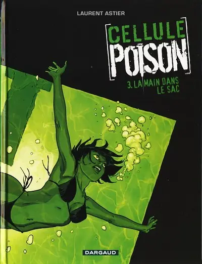 Cellule Poison Tome 3 La main dans le sac