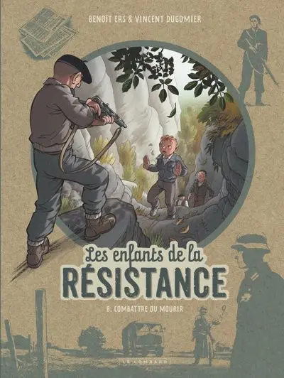 Les Enfants de la Résistance Tome 8 Combattre ou mourir