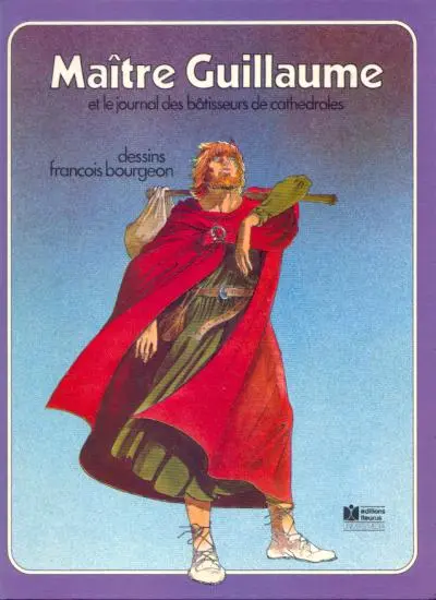 Couverture de l'album Les Grandes Heures des Chrétiens Tome 7 Maître Guillaume et le journal des bâtisseurs de cathédrales