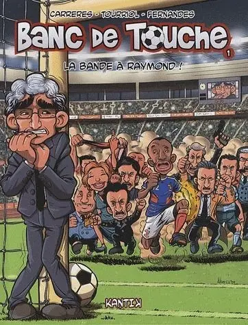 Banc de touche Tome 1 La Bande à Raymond !