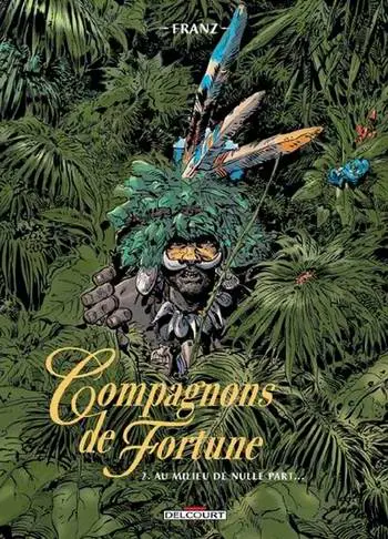 Compagnons de Fortune Tome 2 Au milieu de nulle part...