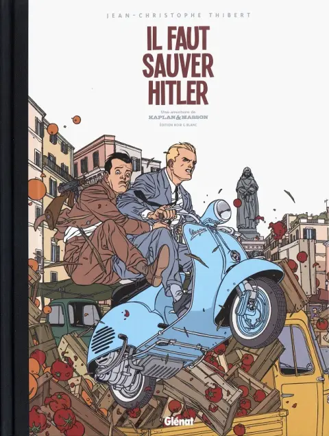 Une aventure de Kaplan & Masson Tome 2 Il faut sauver Hitler