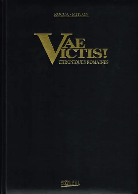 Couverture de l'album Vae Victis ! Intégrale I Chroniques Romaines (Tirage de Luxe N&B)