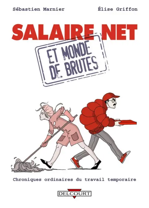Salaire net et monde de brutes Chroniques ordinaires du travail temporaire