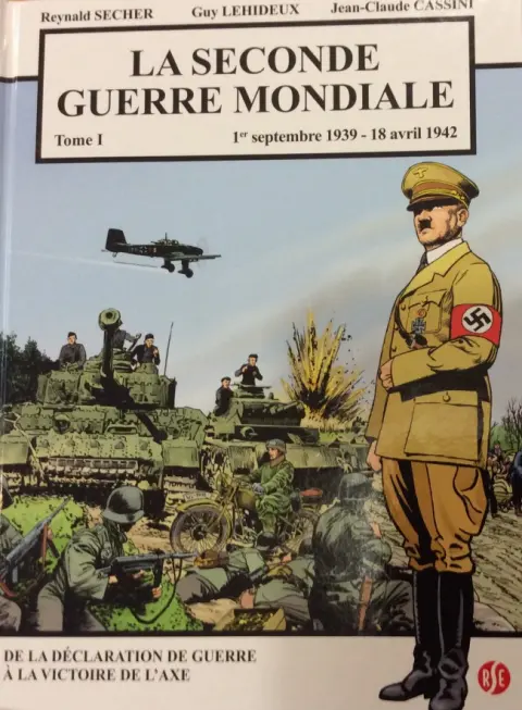 La Seconde guerre mondiale Tome 1 1er septembre 1939 - 18 avril 1942