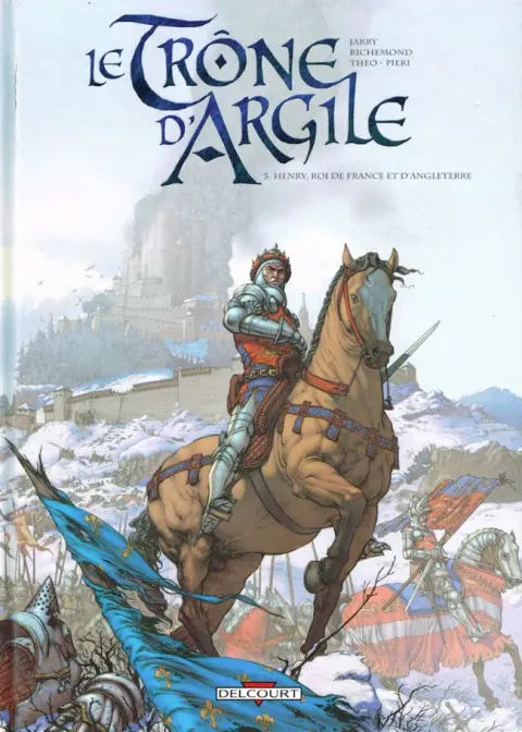 Le Trône d'Argile Tome 3 Henry, roi de France et d'Angleterre