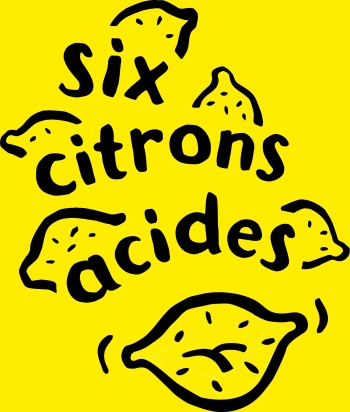 Six Citrons Acides
