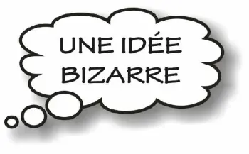 Une idée bizarre