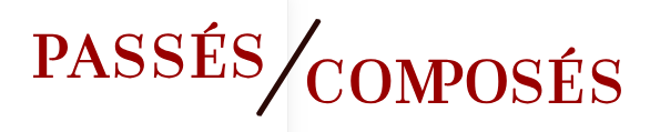Passés / Composés